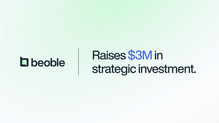 Beoble closes additional $3M in a strategic investment round, which will be used to benefit its users.