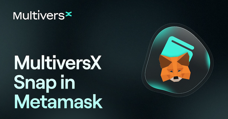 MultiversX integrates its blockchain with MetaMask Snap, enabling users to manage MultiversX assets directly within MetaMask.